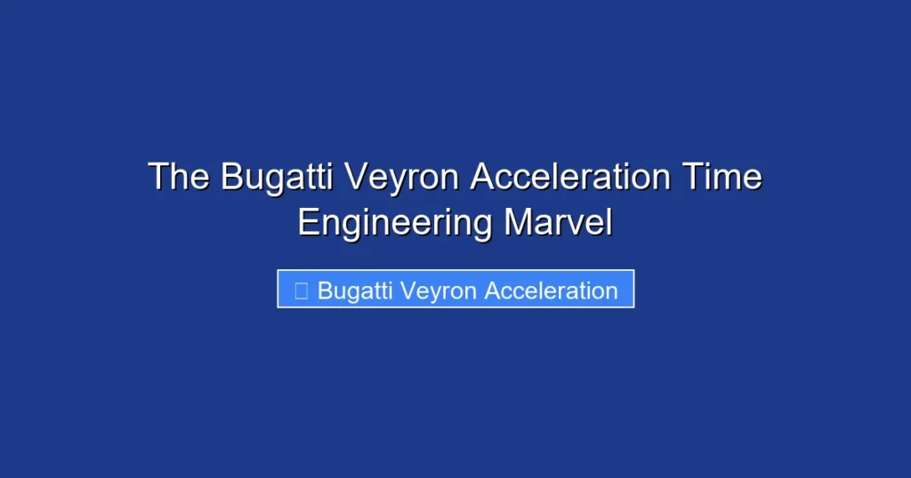 The Bugatti Veyron Acceleration Time Engineering Marvel