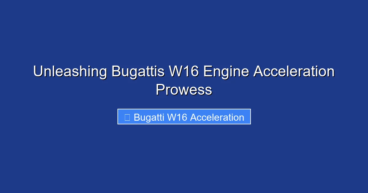 Unleashing Bugattis W16 Engine Acceleration Prowess