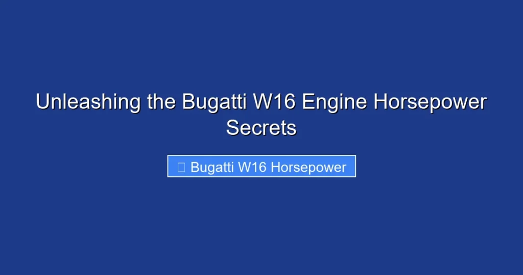 Unleashing the Bugatti W16 Engine Horsepower Secrets