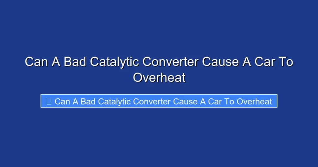 Can A Bad Catalytic Converter Cause A Car To Overheat