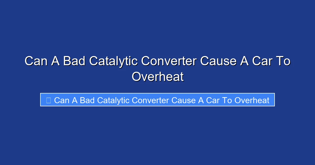 Can A Bad Catalytic Converter Cause A Car To Overheat