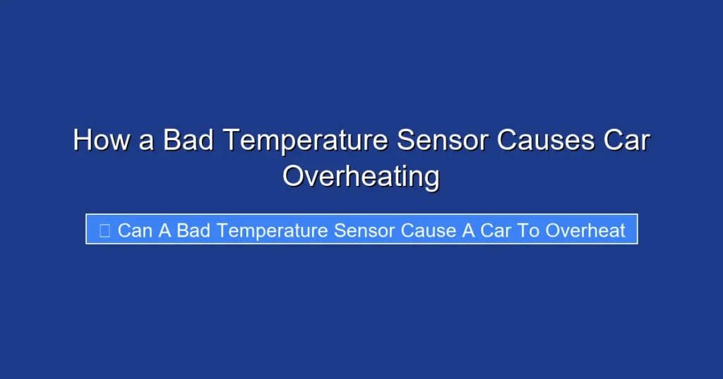 How a Bad Temperature Sensor Causes Car Overheating