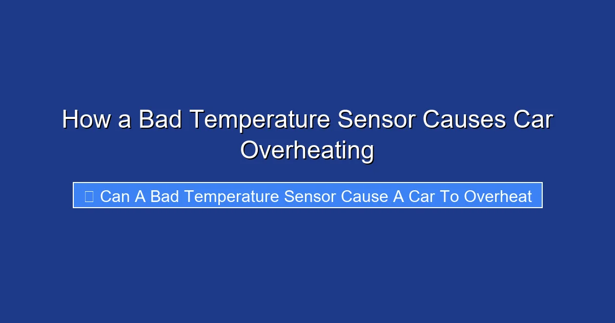 How a Bad Temperature Sensor Causes Car Overheating