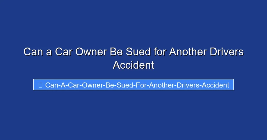 Can a Car Owner Be Sued for Another Drivers Accident