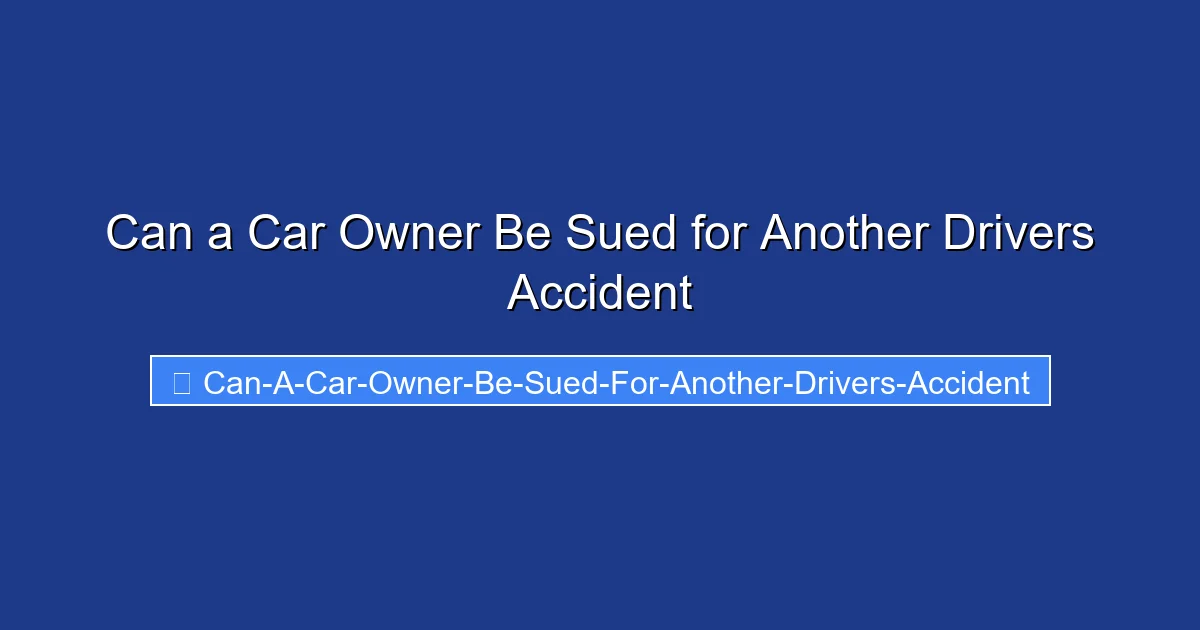 Can a Car Owner Be Sued for Another Drivers Accident
