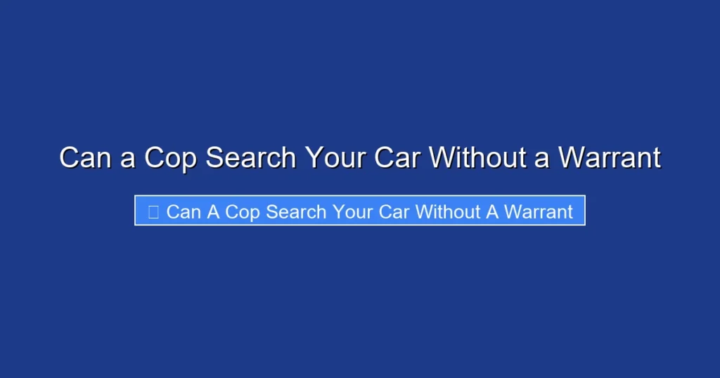 Can a Cop Search Your Car Without a Warrant