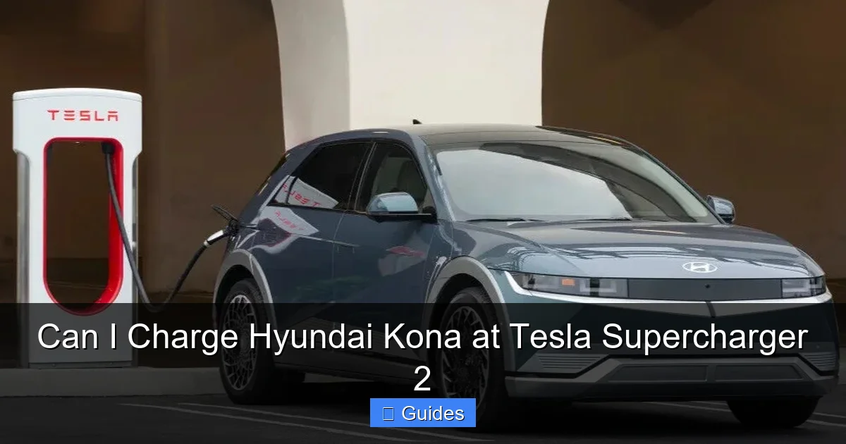 Can I Charge Hyundai Kona at Tesla Supercharger 2