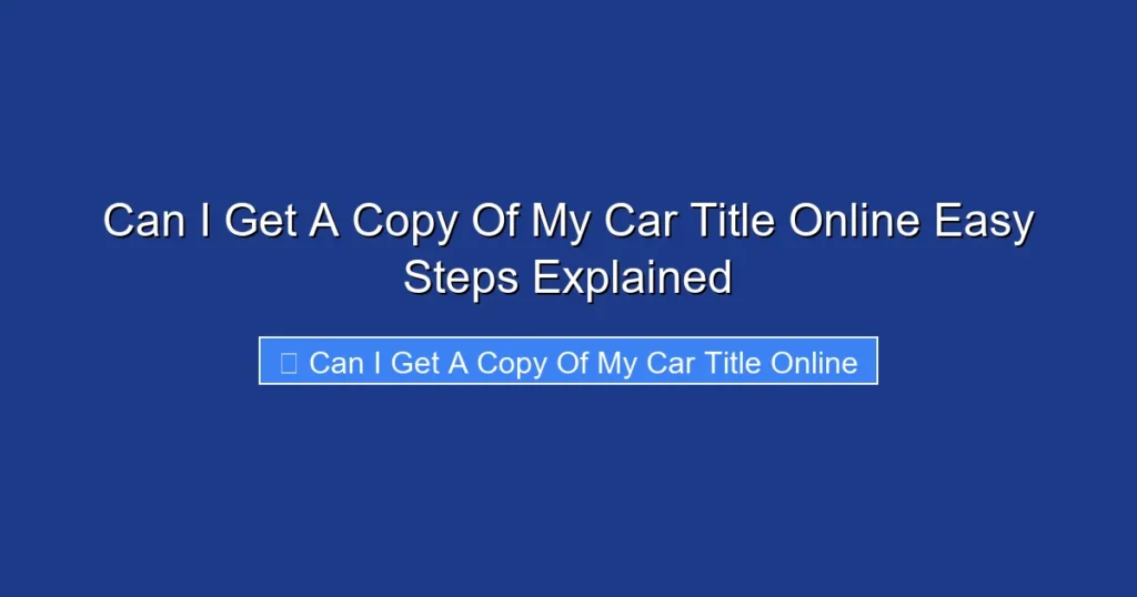 Can I Get A Copy Of My Car Title Online Easy Steps Explained