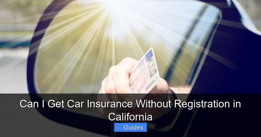 Can I Get Car Insurance Without Registration in California