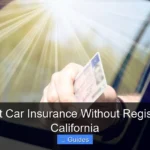 Can I Get Car Insurance Without Registration in California