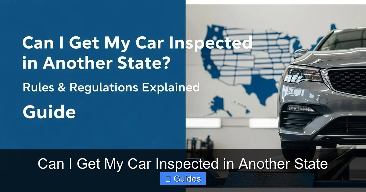 Can I Get My Car Inspected in Another State