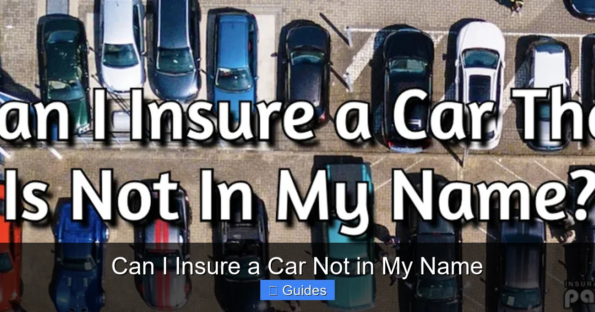 Can I Insure a Car Not in My Name