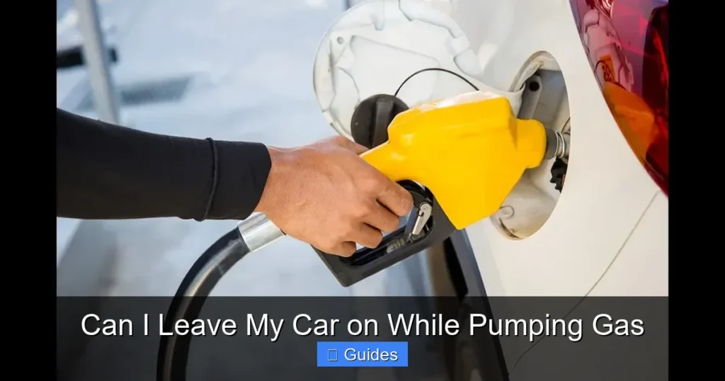 Can I Leave My Car on While Pumping Gas