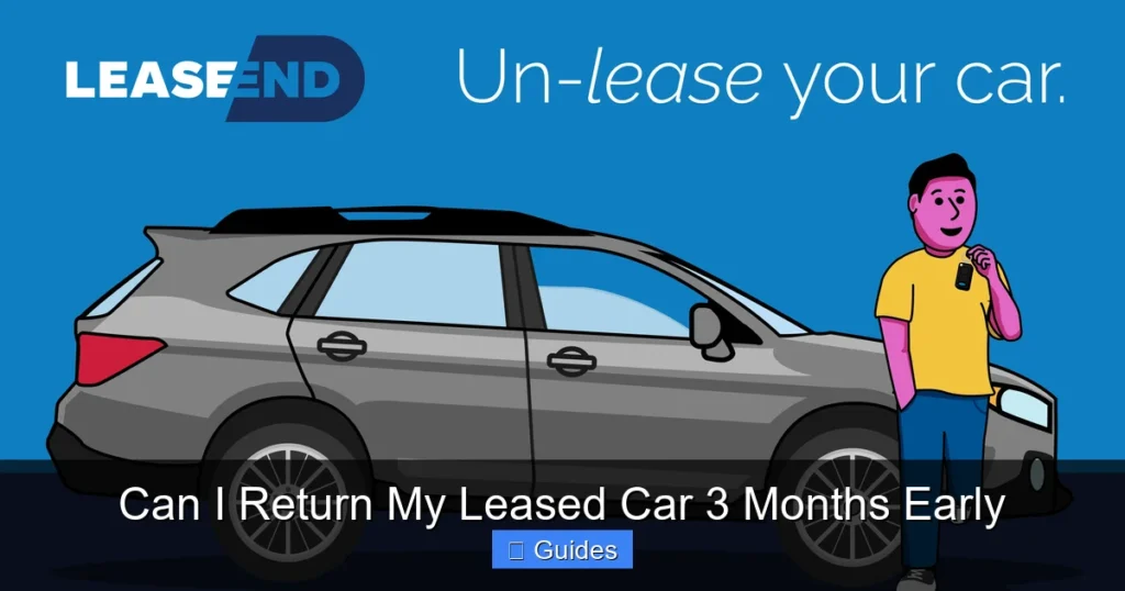 Can I Return My Leased Car 3 Months Early