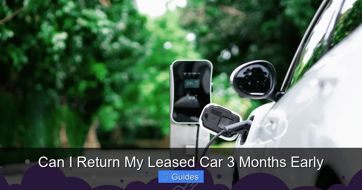 Can I Return My Leased Car 3 Months Early