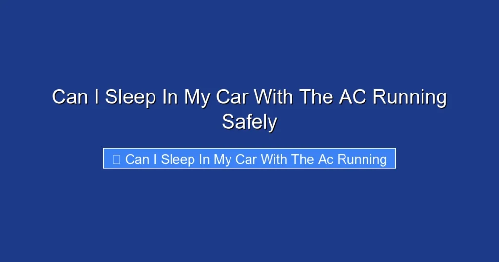 Can I Sleep In My Car With The AC Running Safely