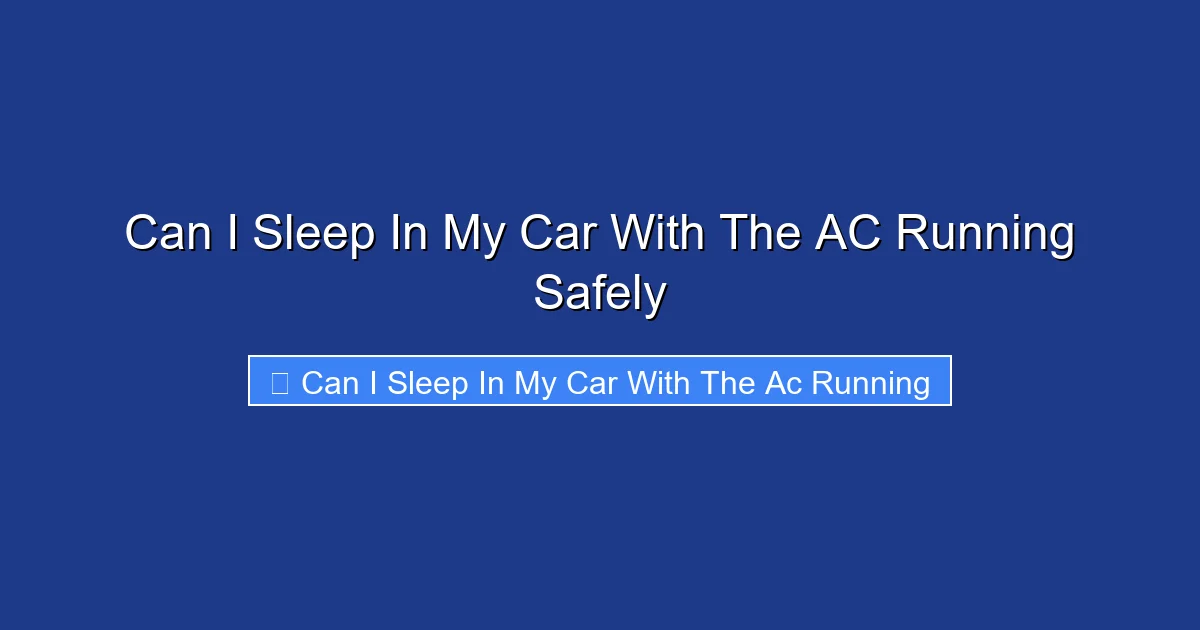 Can I Sleep In My Car With The AC Running Safely