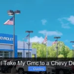 Can I Take My Gmc to a Chevy Dealer
