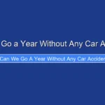 Can We Go a Year Without Any Car Accidents