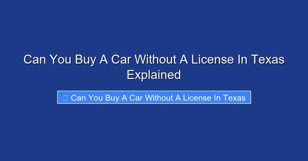 Can You Buy A Car Without A License In Texas Explained