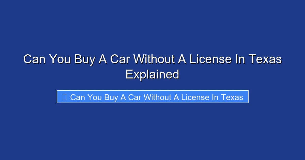 Can You Buy A Car Without A License In Texas Explained