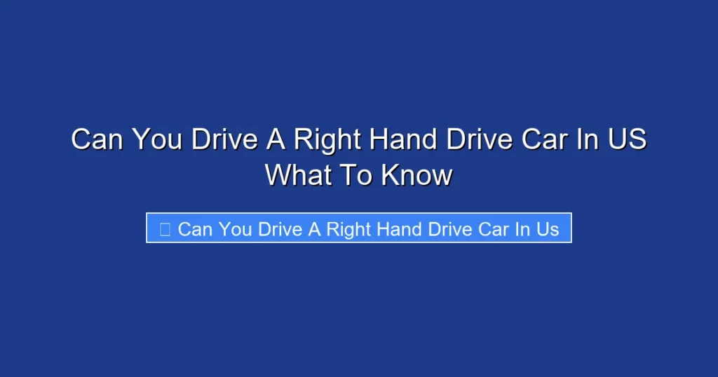 Can You Drive A Right Hand Drive Car In US What To Know