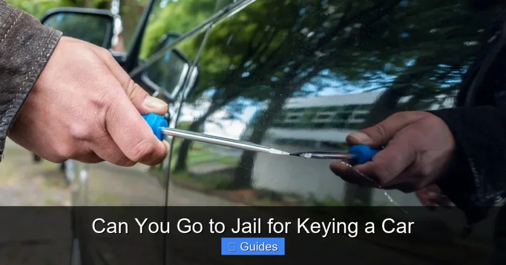 Can You Go to Jail for Keying a Car