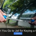 Can You Go to Jail for Keying a Car
