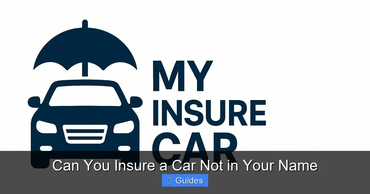 Can You Insure a Car Not in Your Name