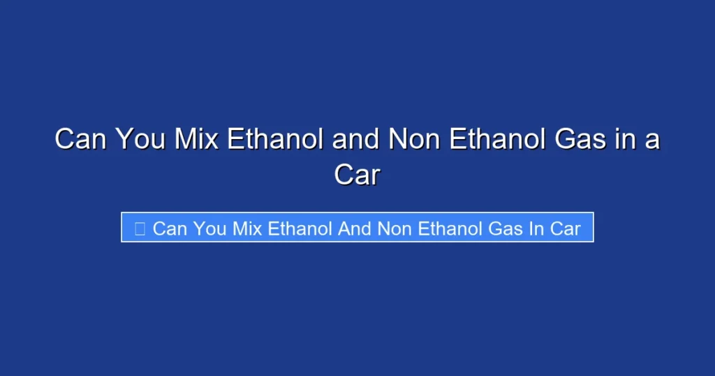 Can You Mix Ethanol and Non Ethanol Gas in a Car