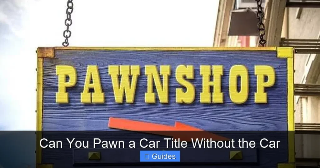 Can You Pawn a Car Title Without the Car