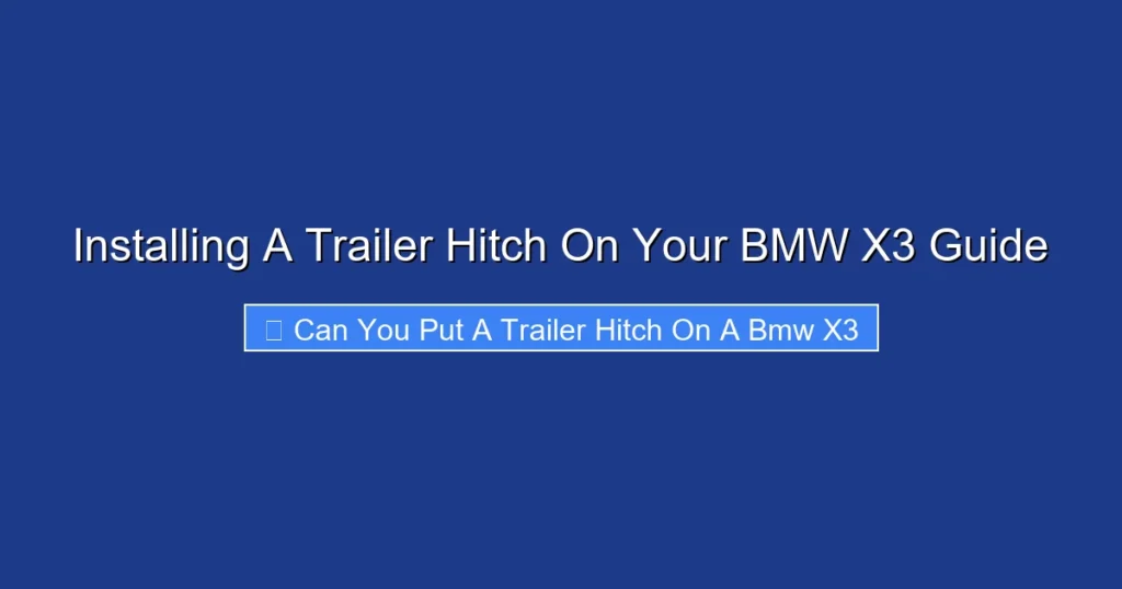 Installing A Trailer Hitch On Your BMW X3 Guide