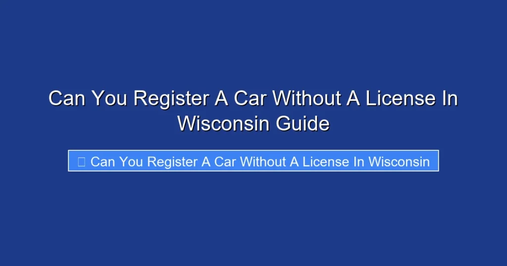 Can You Register A Car Without A License In Wisconsin Guide