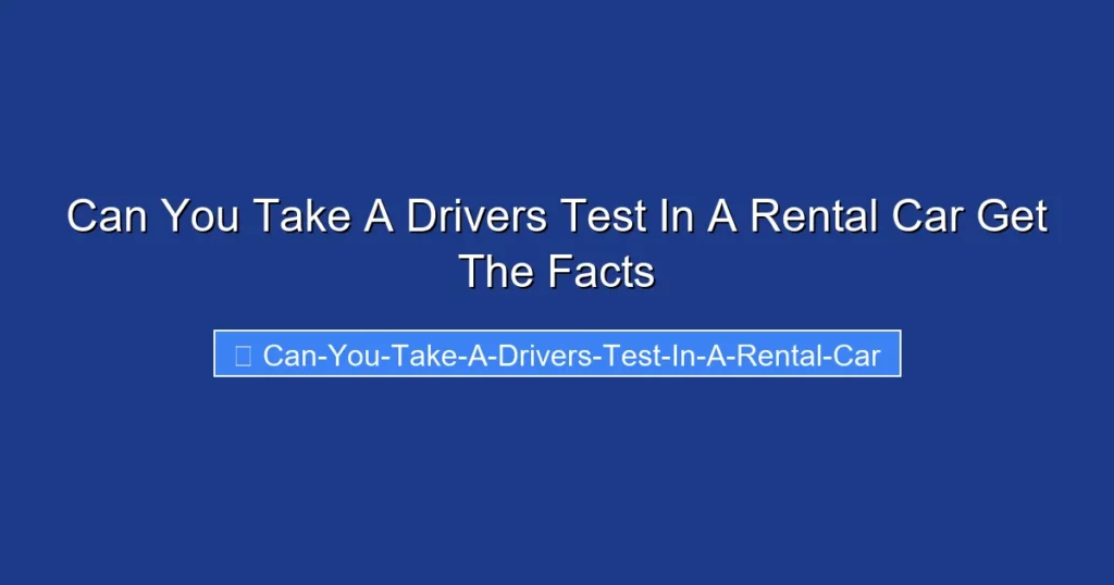 Can You Take A Drivers Test In A Rental Car Get The Facts