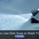 Can You Use Dish Soap to Wash Your Car