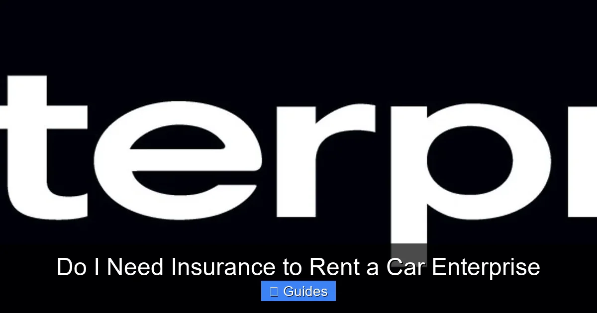 Do I Need Insurance to Rent a Car Enterprise