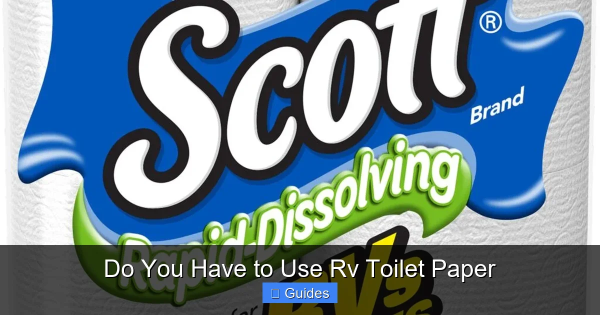 Do You Have to Use Rv Toilet Paper