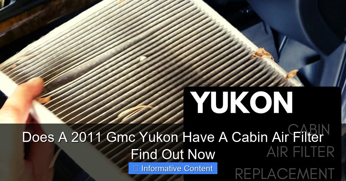 Does A 2011 Gmc Yukon Have A Cabin Air Filter Find Out Now