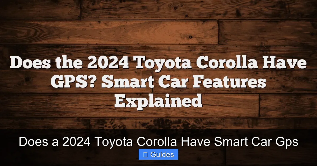 Does a 2024 Toyota Corolla Have Smart Car Gps