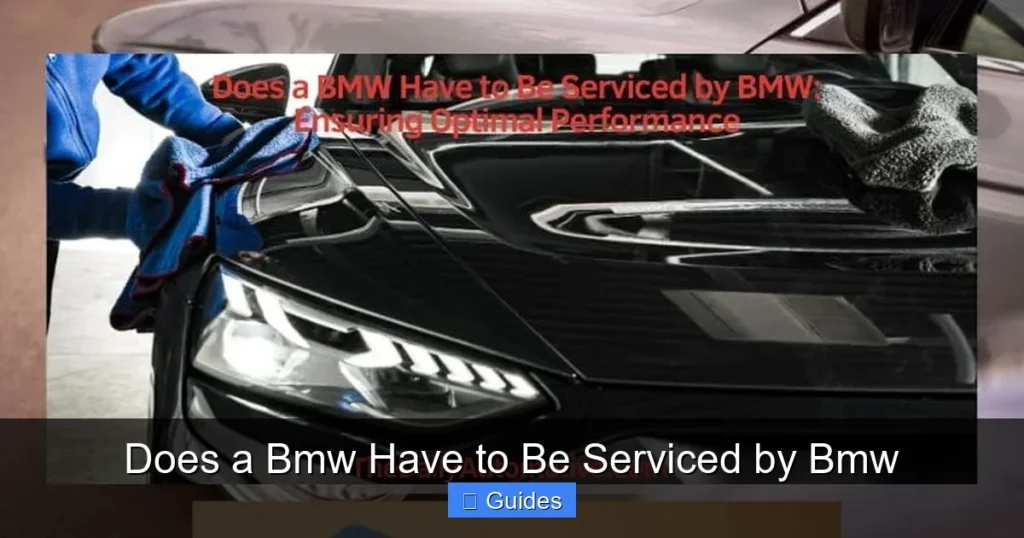Does a Bmw Have to Be Serviced by Bmw