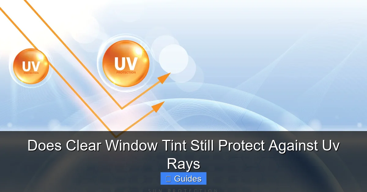 Does Clear Window Tint Still Protect Against Uv Rays