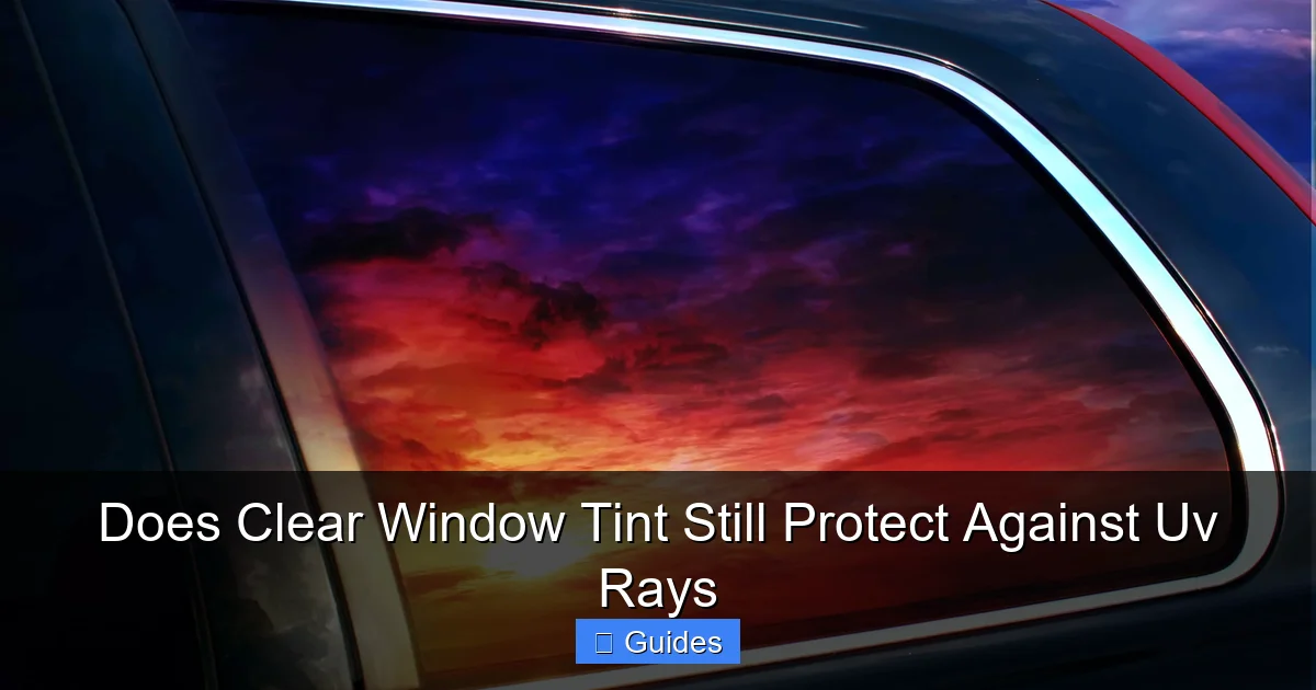 Does Clear Window Tint Still Protect Against Uv Rays