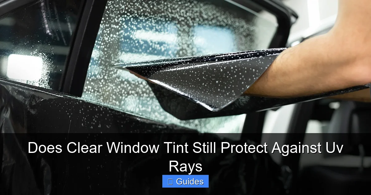 Does Clear Window Tint Still Protect Against Uv Rays