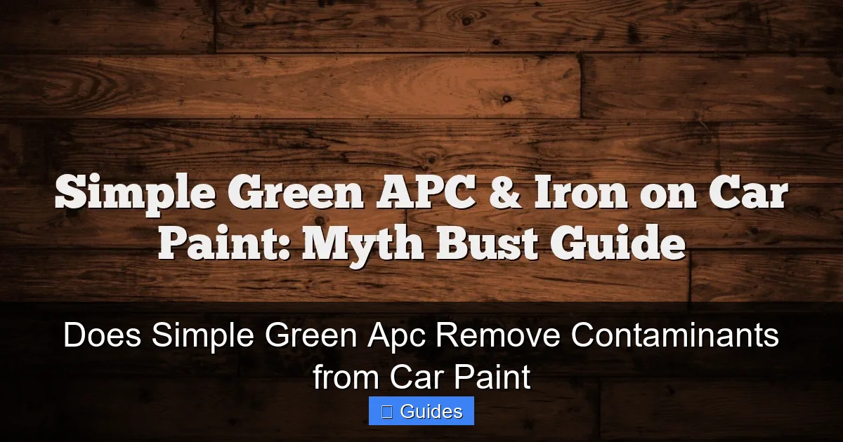 Does Simple Green Apc Remove Contaminants from Car Paint