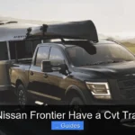 Does the Nissan Frontier Have a Cvt Transmission