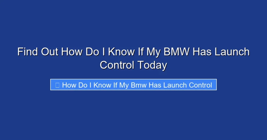 Find Out How Do I Know If My BMW Has Launch Control Today