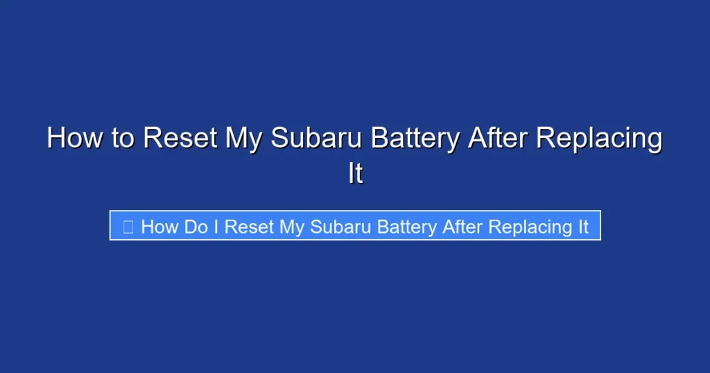 How to Reset My Subaru Battery After Replacing It