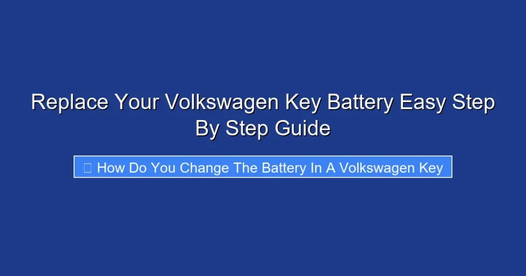 Replace Your Volkswagen Key Battery Easy Step By Step Guide