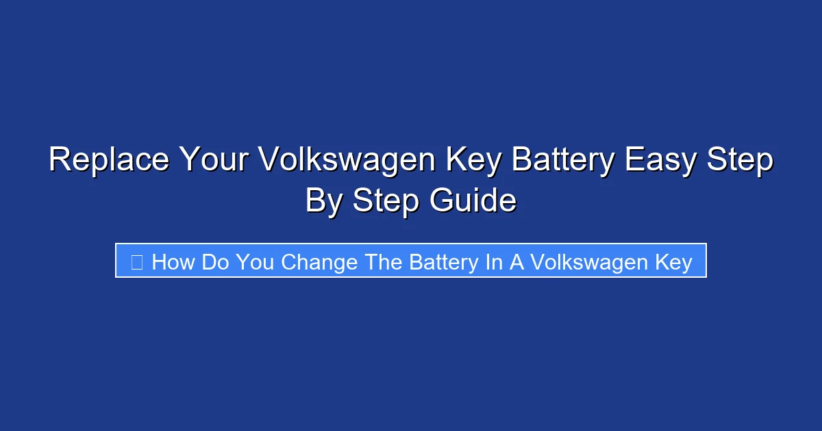 Replace Your Volkswagen Key Battery Easy Step By Step Guide