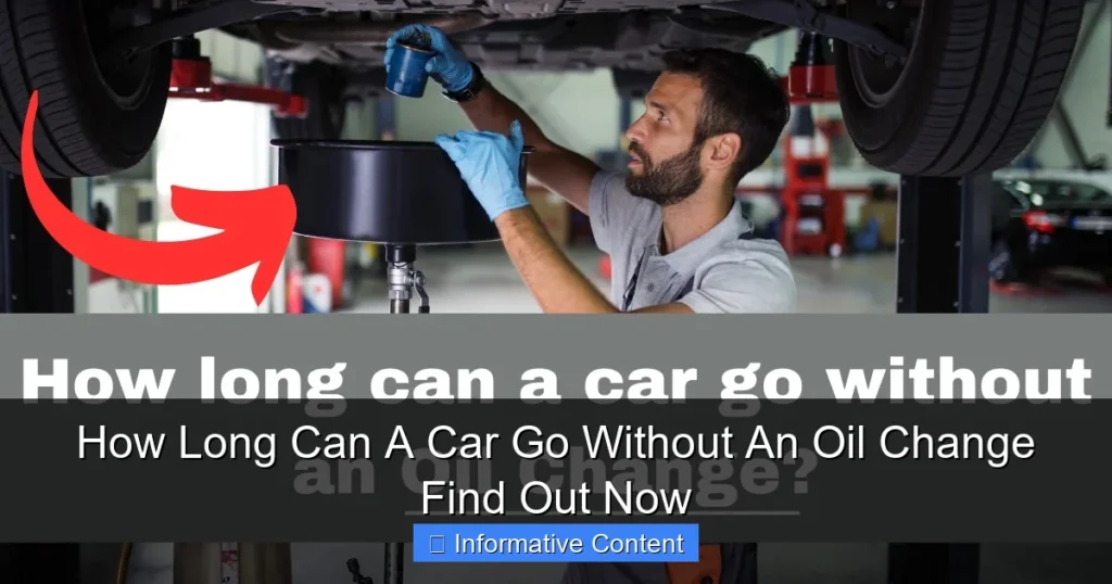 How Long Can A Car Go Without An Oil Change Find Out Now